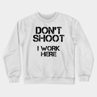DON'T SHOOT Crewneck Sweatshirt